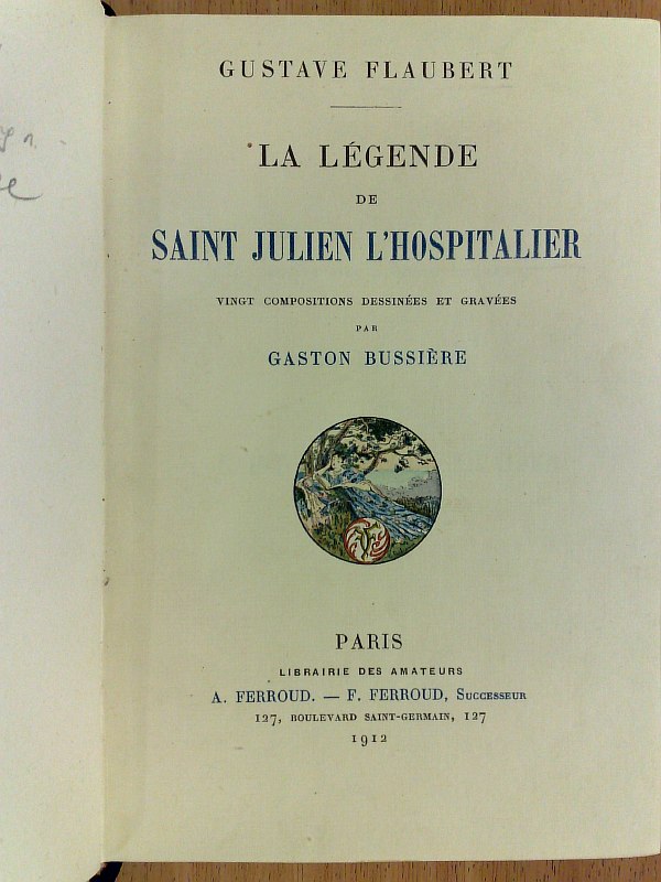 Flaubert G La legende de Saint Julien l`Hospitalier. Vingt compositions dessinees et gravees par Gaston Bussiere. Circulation 988 numbered copies, copy No. 300., 83 pp., 6 engravings on separate sheets, engravings in the text. Contemporary semi-leather binding